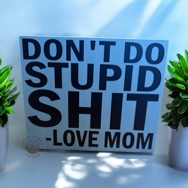 Don't do stupid s***