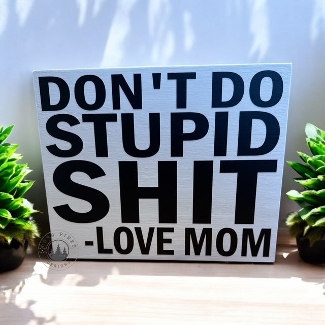 Don't do stupid s***